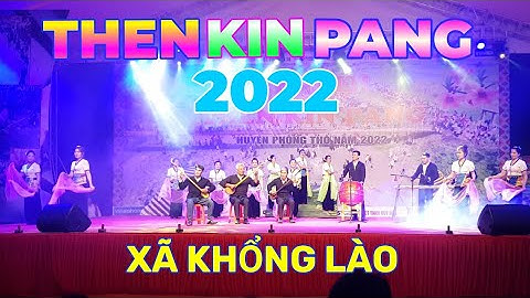 TIẾT MỤC VĂN NGHỆ XÃ KHỔNG LÀO - THEN KIN PANG 2022
