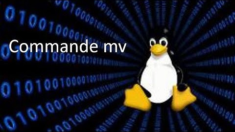 Utilisation de la Commande "mv" dans Linux   LINUX [#4]