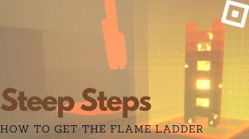 How to get the FLAME LADDER in STEEP STEPS | Roblox
