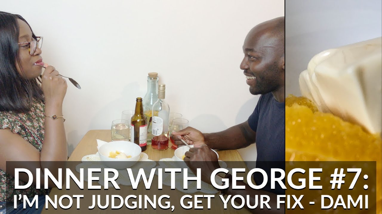 I'm Not Judging, Get Your Fix - Dami | Dinner with George