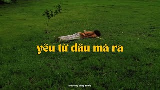 Yêu Từ Đâu Mà Ra (Lofi Ver.) - Nhớ Đôi Vai Em Gầy Cô Gái Ấy Ở Dưới Góc Phố...Nhạc Chill Tiktok 2024