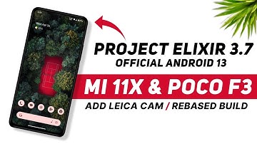 Project Elixir 3.7 Official - Mi 11X & POCO F3 - Android 13 QPR2 - New Features And Security Update