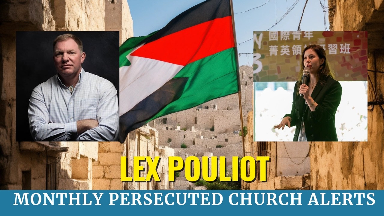 Monthly Persecuted Church Alerts | Lex Pouliot