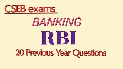 CSEB exams - Banking - RBI - 20 Previous Year Questions