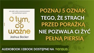 💪 Jak pokonać strach który uniemożliwia robienie postępów? 😃 Joshua Becker AUDIOBOOK PL