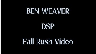 Ben Weaver - DSP 2025 Fall Rush Video