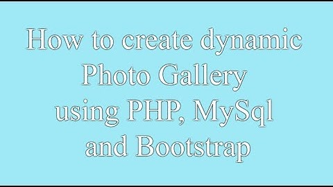 Create Dynamic Photo Gallery in PHP Using MYSQL and Bootstrap
