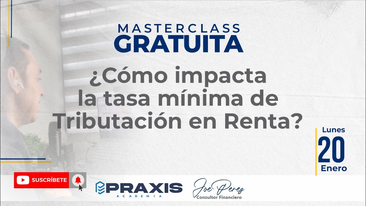 ¿CÓMO IMPACTA LA TASA MÍNIMA DE TRIBUTACIÓN EN LA RENTA? - MASTERCLASS ...