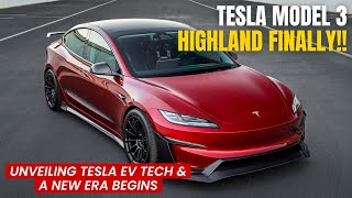 Tesla Model 3 Highland FINALLY!! Refreshed Sedan | Unveiling Tesla EV Tech & A New Era Begins