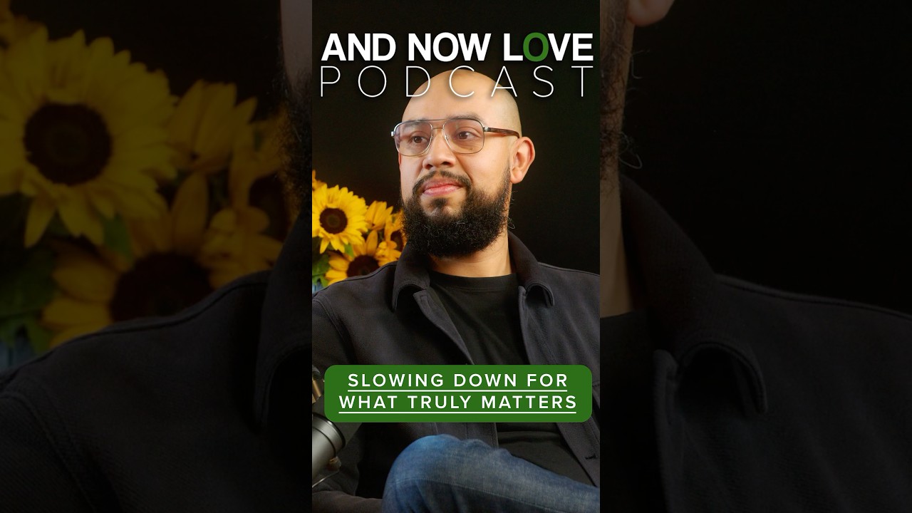 Jesus Trejo - Slowing Down for What Truly Matters - And Now Love Podcast #podcast #shorts