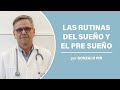 Las rutinas del sueño y el pre sueño, por Gonzalo Pin