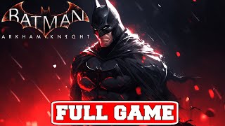 BATMAN ARKHAM KNIGHT Gameplay Walkthrough FULL GAME No Commentary (PC Full Knightfall Protocol)