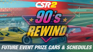 CSR2 | 90's Rewind | Future Event Schedules & Prize Cars info