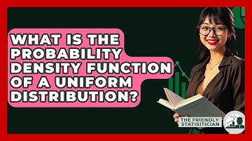 What Is The Probability Density Function Of A Uniform Distribution? - The Friendly Statistician