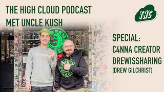 UK’s TOP C4NNA CONTENT CREATOR: Drew Gilchrist (DrewIsSharing) - The High Cloud Podcast SPECIAL