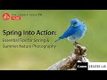 TCSTV Live: Spring Into Action: Essential Tips for Spring &amp; Summer Nature Photography