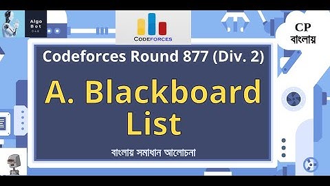 A. Blackboard List || Codeforces Round 877 (Div. 2) || বাংলায় সমাধান আলোচনা ||