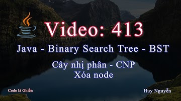 413 - Java - Binary Search Tree - Cây nhị phân - Delete (xóa) node