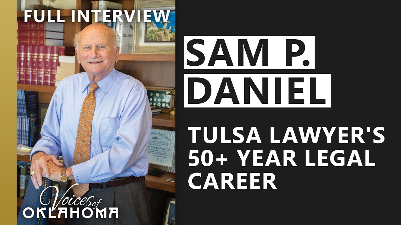 Sam P. Daniel: A Tulsa Lawyer’s 50-Year Legacy | Full Interview - YouTube