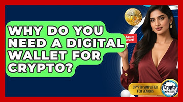 Why Do You Need A Digital Wallet For Crypto? - Crypto Simplified for Seniors