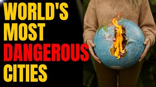 World's Most Dangerous Cities
