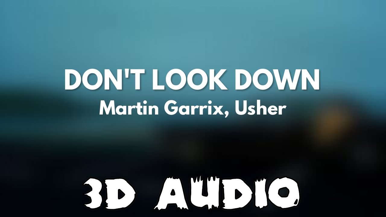 Martin Garrix feat. Usher - 'Don't Look Down' [3D AUDIO] - YouTube