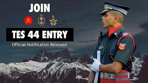 TES 44 Notification | 10+2 Technical Entry Scheme | Eligibility, Vacancies, Age limit, How to Apply