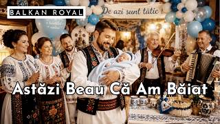 Astăzi Beau Că Am Băiat