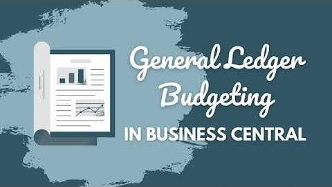 General Ledger Budgeting in Business Central
