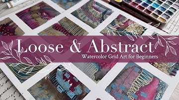 Loose & Abstract: Watercolor Grid Art for Beginners