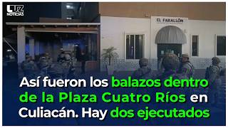 Así fueron los balazos dentro de la Plaza Cuatro Ríos en Culiacán. Hay dos ejecutados.