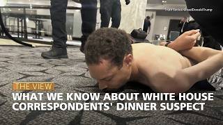 What We Know About White House Correspondents' Dinner Suspect | The View