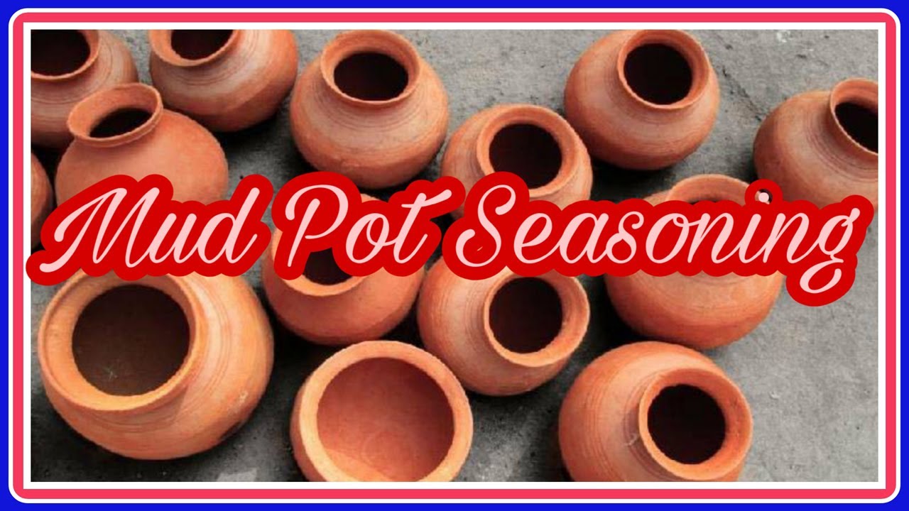 Mud Clay Pot Seasoning (కొత్త మట్టి కుండలను శుభ్రం చేసుకునే విధానం