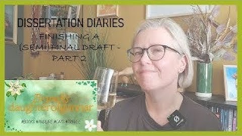 Dissertation diaries, ep. 5. Finishing a (semi)final draft, part 2!!!!!