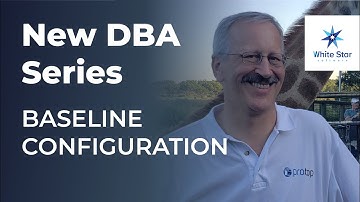 New DBA Series: Understanding Baseline Configuration