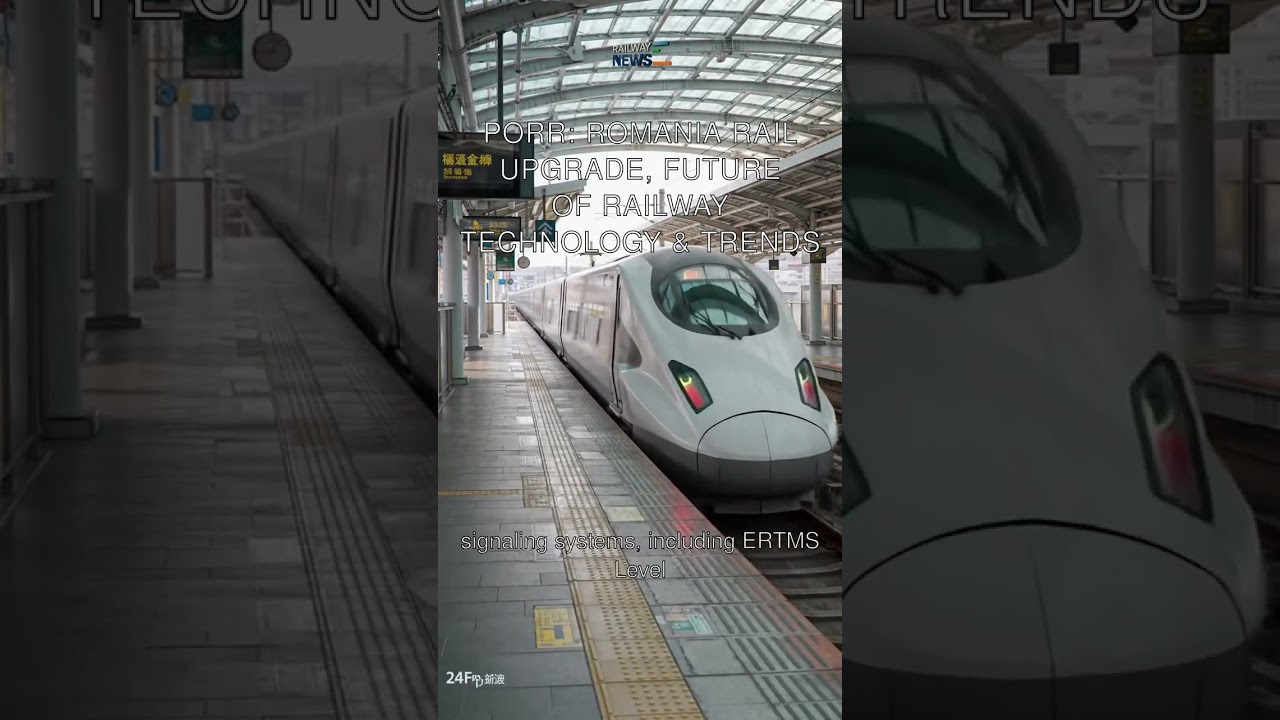 PORR: Romania Rail Upgrade, Future of Railway Technology & Trends