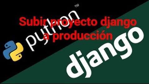 Subir proyecto django a producción heroku: video 1