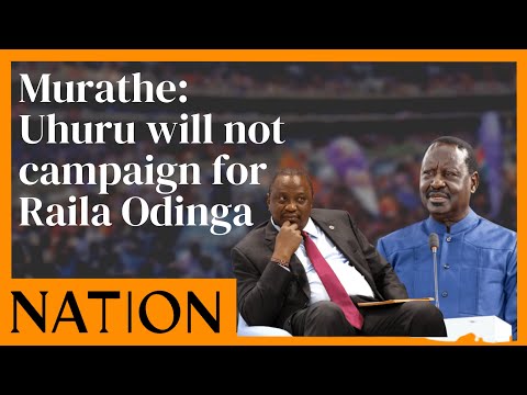 Murathe: President Uhuru will not campaign for Raila Odinga