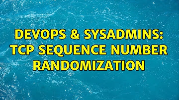 DevOps & SysAdmins: TCP sequence number randomization (2 Solutions!!)
