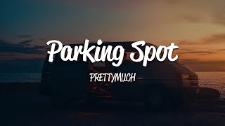 PRETTYMUCH - Parking Spot (Lyrics)