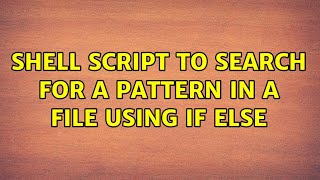 Ubuntu: Shell script to search for a pattern in a file using if else