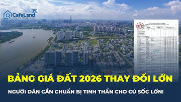 Những thay đổi về BẢNG GIÁ ĐẤT từ năm 2026: NGƯỜI DÂN CẦN LƯU Ý| CafeLand