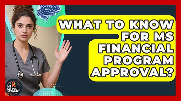 What To Know For MS Financial Program Approval? - MS Support Network
