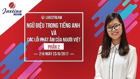 [LiveStream] Ngữ điệu trong Tiếng Anh và Các lỗi phát âm của người Việt - Phần 2