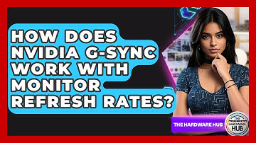 How Does Nvidia G-Sync Work With Monitor Refresh Rates? - The Hardware Hub