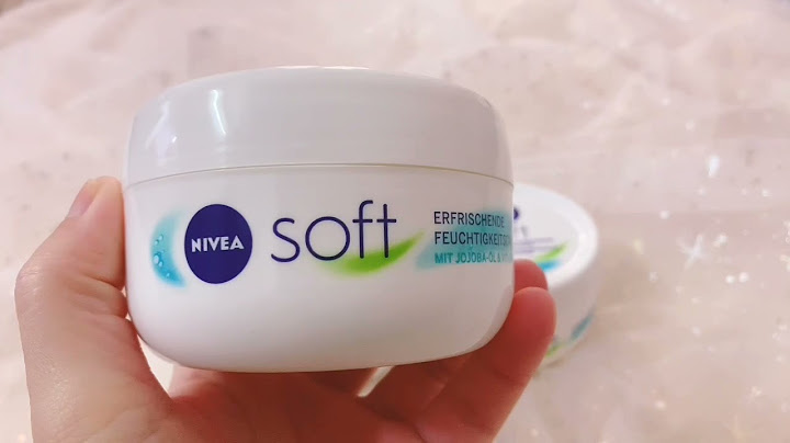 Kem dưỡng ẩm nivea soft review năm 2024