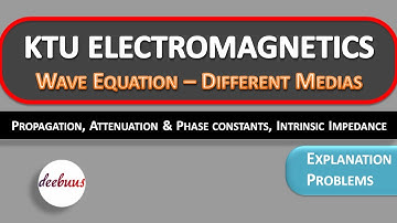 KTU Electromagnetics, S6 ECE , S5 AET, EMT, Wave equation, Propagation constant, Attenuation const.