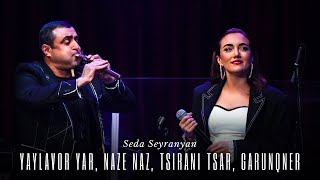 Seda Seyranyan - Yaylavor Yars/Naze Naz/Tsirani Tsar/Garunqner(Sharan) (Seyranyan Project's Concert)