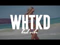 Tom Budin X WHTKD - Bad Vibe