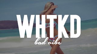 Tom Budin X WHTKD - Bad Vibe